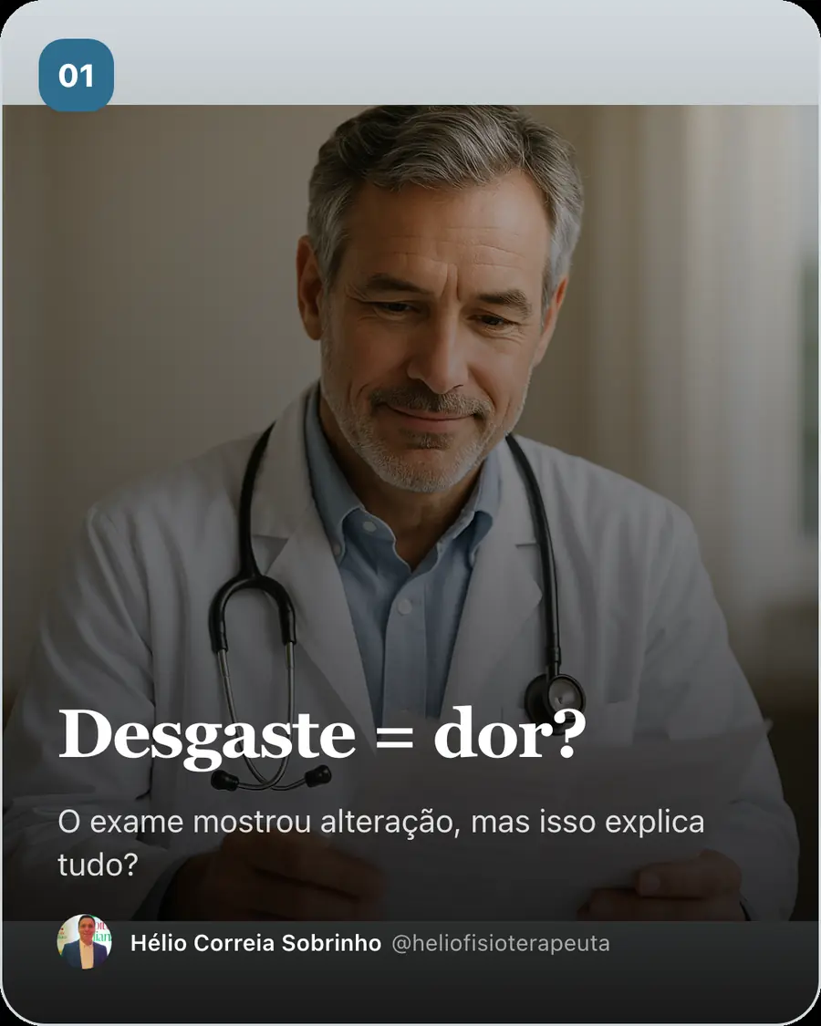 Desgaste = dor?. O exame mostrou alteração, mas isso explica tudo?