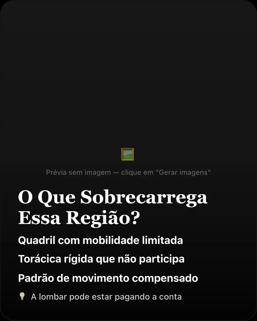 O Que Sobrecarrega Essa Região?. Quadril com mobilidade limitada. Torácica rígida que não participa. Padrão de movimento compensado