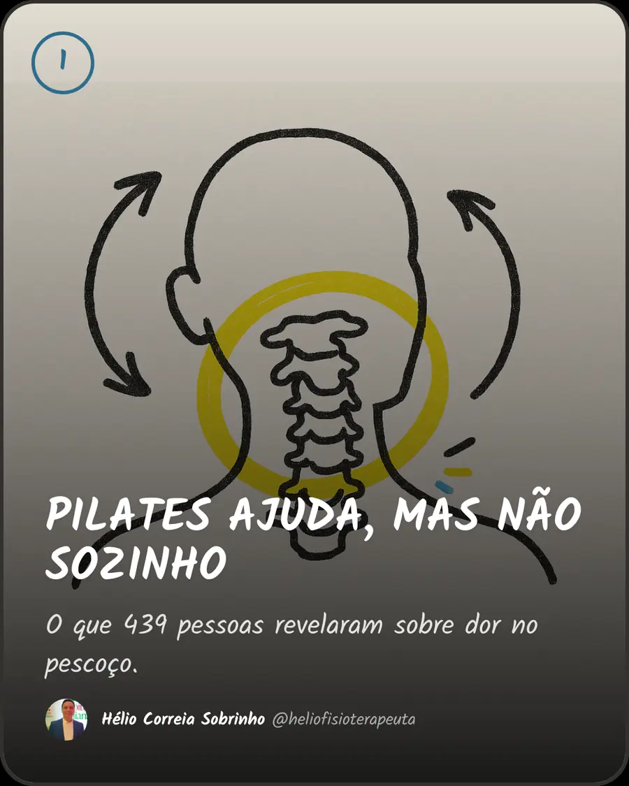 PILATES AJUDA, MAS NÃO SOZINHO. O que 439 pessoas revelaram sobre dor no pescoço.